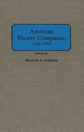 American Theatre Companies, 1749-1887