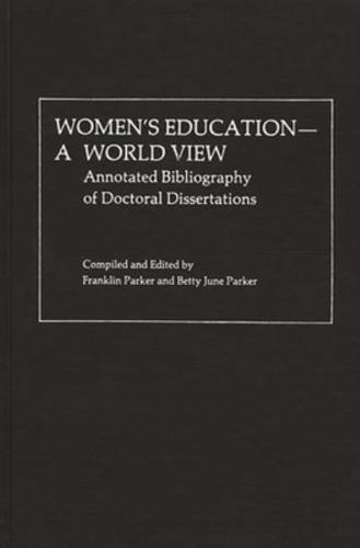 Women's Education, A World View: Annotated Bibliography of Doctoral Dissertations
