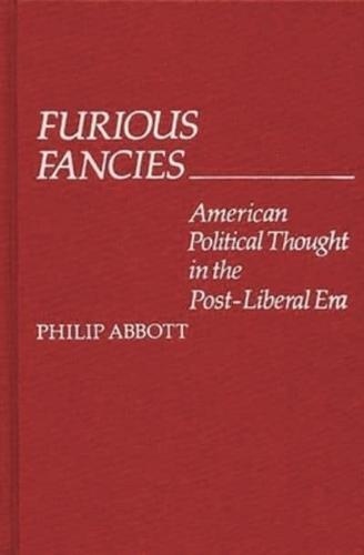 Furious Fancies: American Political Thought in the Post-Liberal Era