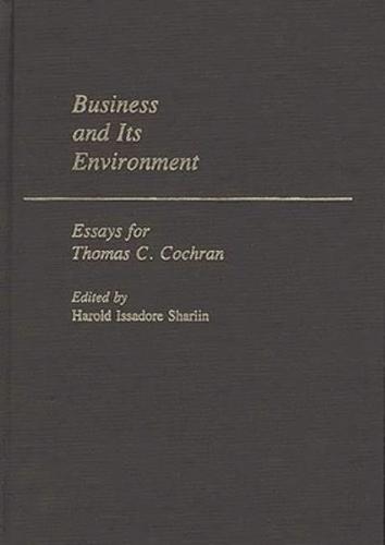 Business and Its Environment: Essays for Thomas C. Cochran