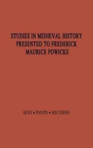 Studies in Medieval History Presented to Frederick Maurice Powicke