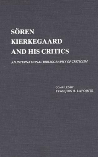 Soren Kierkegaard and His Critics: An International Bibliography of Criticism