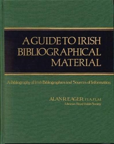 A Guide to Irish Bibliographical Material: A Bibliography of Irish Bibliographies and Sources of Information