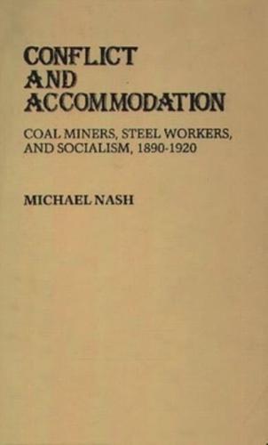 Conflict and Accommodation: Coal Miners, Steel Workers, and Socialism, 1890-1920