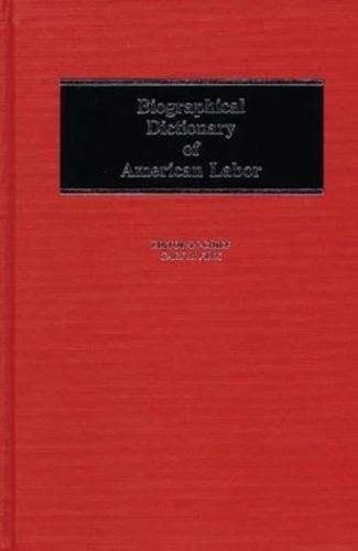 Biographical Dictionary of American Labor