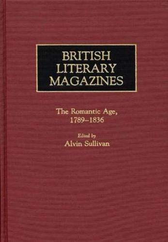 British Literary Magazines: The Romantic Age, 1789-1836