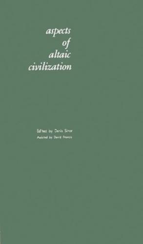 Aspects of Altaic Civilization: Proceedings of the Fifth Meeting of the Permanent International Altaistic Conference Held at Indiana University, June