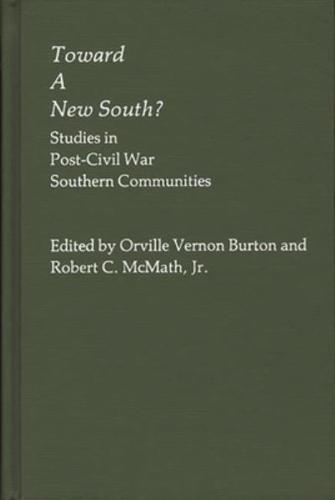 Toward a New South: ? Studies in Post-Civil War Southern Communities