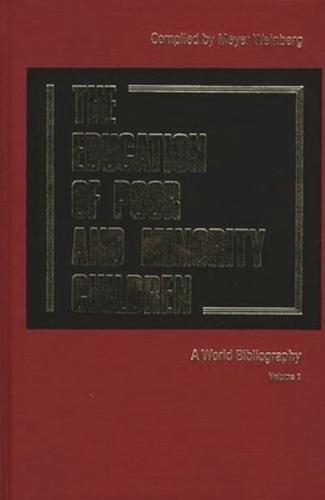 The Education of the Poor and Minority Children: A World Bibliography Vol. 1