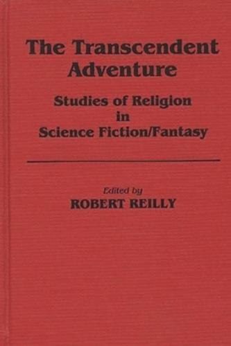 The Transcendent Adventure: Studies of Religion in Science Fiction/Fantasy