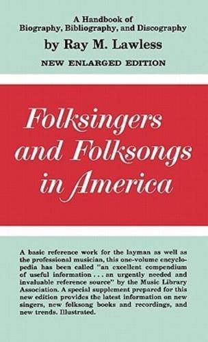 Folksingers and Folksongs in America: A Handbook of Biography, Bibliography, and Discography