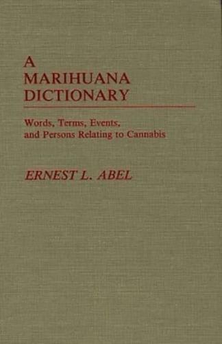 A Marihuana Dictionary: Words, Terms, Events, and Persons Relating to Cannabis