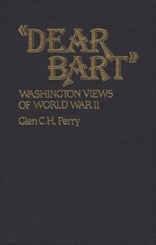 Dear Bart: Washington Views of World War II
