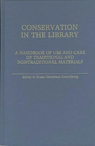 Conservation in the Library: A Handbook of Use and Care of Traditional and Nontraditional Materials