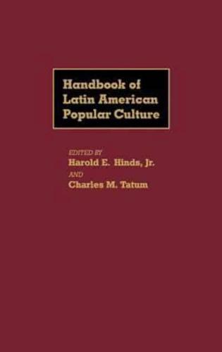 Handbook of Latin American Popular Culture