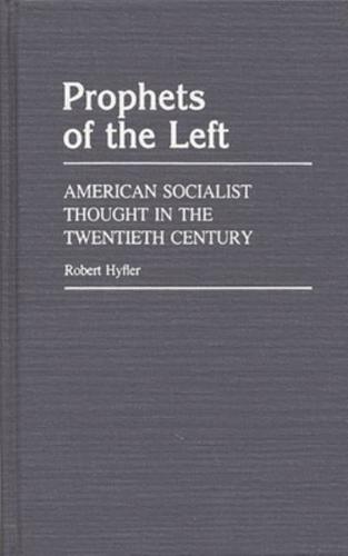 Prophets of the Left: American Socialist Thought in the Twentieth Century