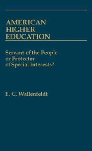 American Higher Education: Servant of the People or Protector of Special Interests?