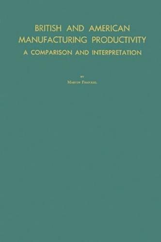 British and American Manufacturing Productivity: A Comparison and Interpretation