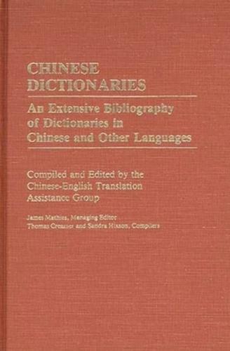 Chinese Dictionaries: An Extensive Bibliography of Dictionaries in Chinese and Other Languages