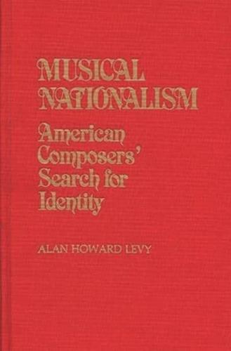 Musical Nationalism: American Composers' Search for Identity