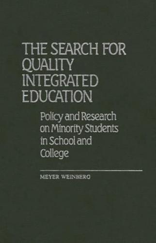 The Search for Quality Integrated Education: Policy and Research on Minority Students in School and College