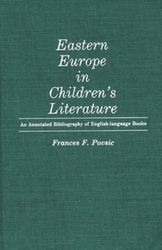 Eastern Europe in Children's Literature: An Annotated Bibliography of English-Language Books