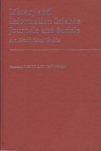 Library and Information Science Journals and Serials: An Analytical Guide