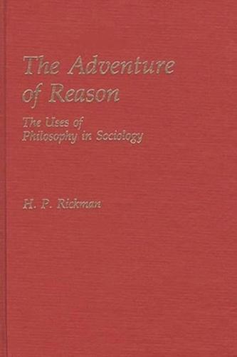 The Adventure of Reason: The Uses of Philosophy in Sociology