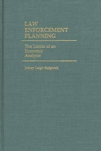 Law Enforcement Planning: The Limits of an Economic Analysis