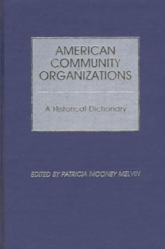 American Community Organizations: A Historical Dictionary