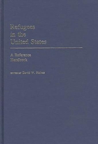 Refugees in the United States: A Reference Handbook