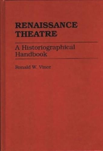 Renaissance Theatre: A Historiographical Handbook