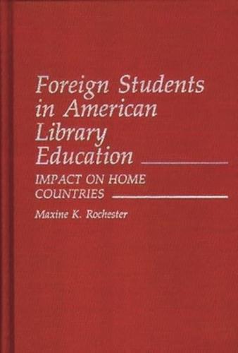 Foreign Students in American Library Education: Impact on Home Countries