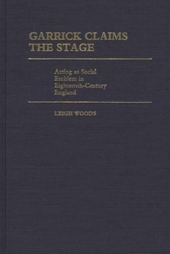 Garrick Claims the Stage: Acting as Social Emblem in Eighteenth-Century England