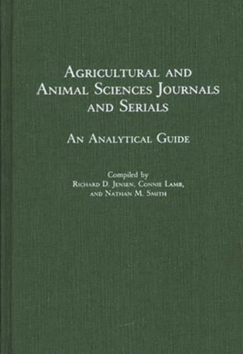 Agricultural and Animal Sciences Journals and Serials: An Analytical Guide