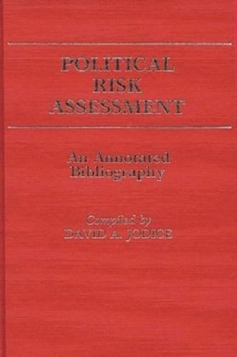 Political Risk Assessment: An Annotated Bibliography