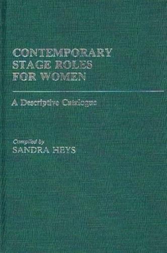 Contemporary Stage Roles for Women: A Descriptive Catalogue