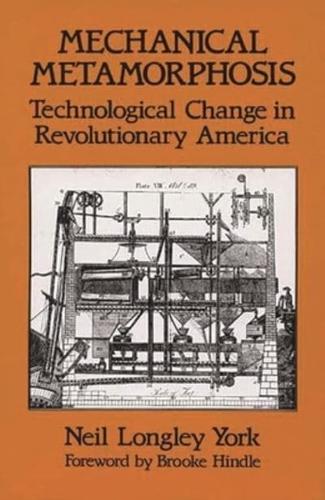 Mechanical Metamorphosis: Technological Change in Revolutionary America