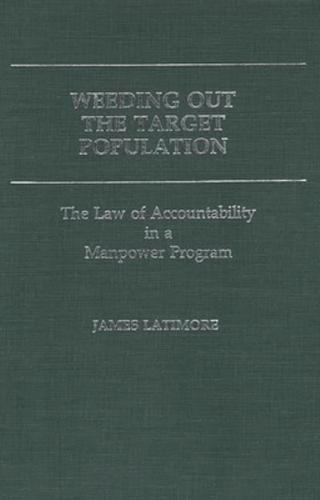 Weeding Out the Target Population: The Law of Accountability in a Manpower Program