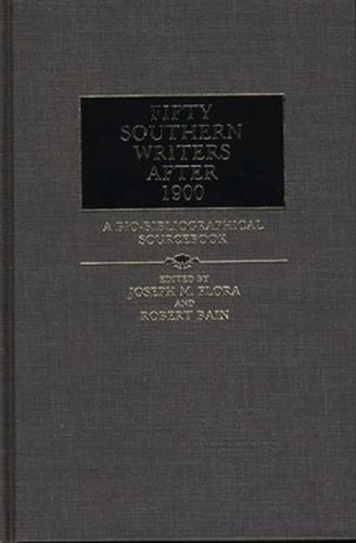 Fifty Southern Writers After 1900: A Bio-Bibliographical Sourcebook