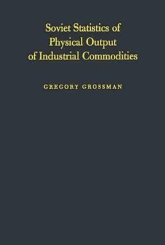 Soviet Statistics of Physical Output of Industrial Commodities: Their Compilation and Quality