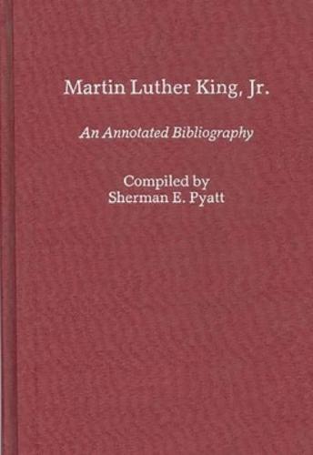 Martin Luther King, Jr.: An Annotated Bibliography