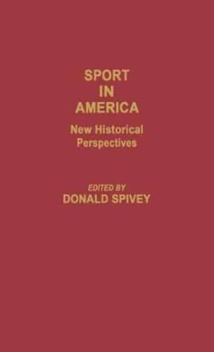 Sport in America: New Historical Perspectives