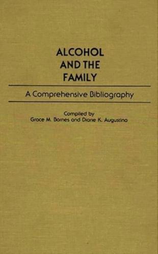 Alcohol and the Family: A Comprehensive Bibliography