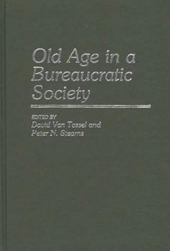 Old Age in a Bureaucratic Society: The Elderly, the Experts, and the State in American Society