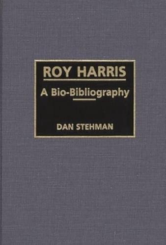 Roy Harris: A Bio-Bibliography