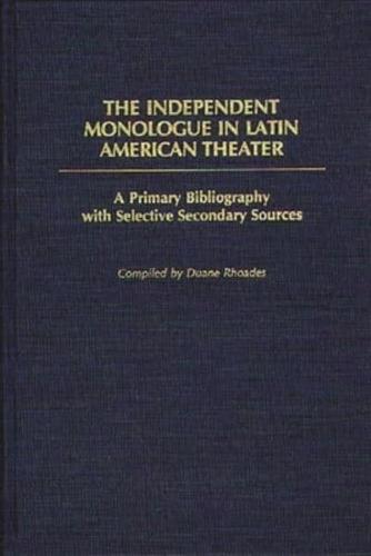 The Independent Monologue in Latin American Theater: A Primary Bibliography with Selective Secondary Sources