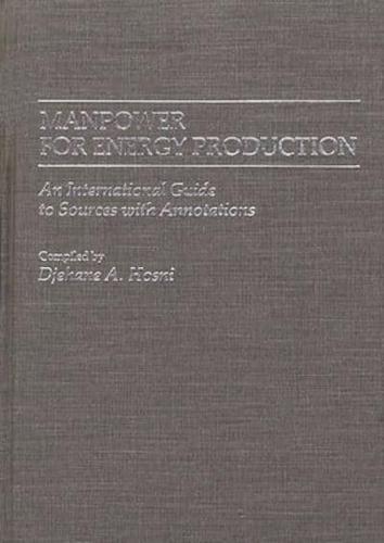 Manpower for Energy Production: An International Guide to Sources with Annotations