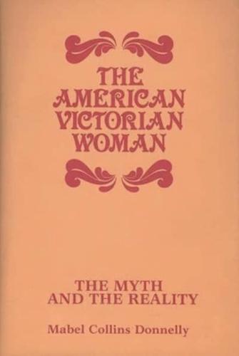 The American Victorian Woman: The Myth and the Reality