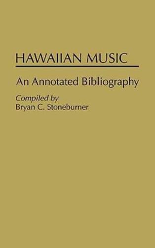 Hawaiian Music: An Annotated Bibliography